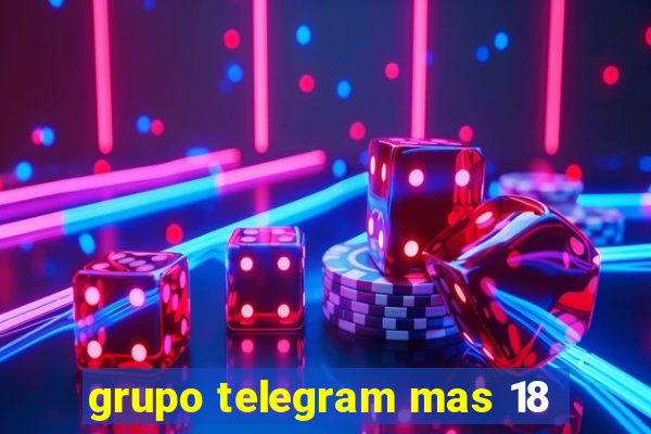 grupo telegram mas 18